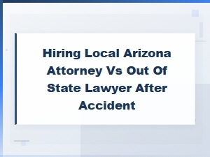 Local vs Out-of-State Lawyer After an Arizona Accident