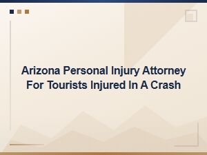 Filing an Arizona Injury Claim as an Out-of-State Tourist